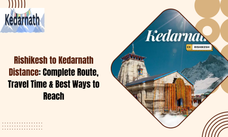 Rishikesh to Kedarnath Distance